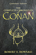 The Complete Chronicles of Conan - Howard, Robert E, and Jones, Stephen (Editor)