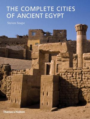 The Complete Cities of Ancient Egypt - Snape, Steven