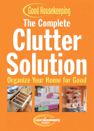 The Complete Clutter Solution: Organize Your Home for Good