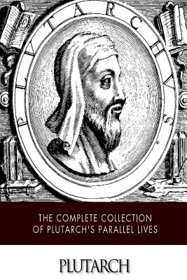 The Complete Collection of Plutarch's Parallel Lives - Dryden, John (Translated by), and Plutarch