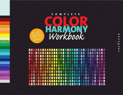 The Complete Color Harmony Workbook: A Workbook and Guide to Creative Color Combinations