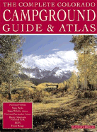 The Complete Colorado Campground Guide and Atlas: Information for Over 500 Campgrounds - Outdoor Books & Maps (Creator)