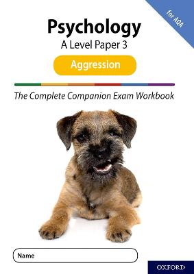 The Complete Companions for AQA Fourth Edition: 16-18: AQA Psychology A Level: Paper 3 Exam Workbook: Aggression - McIlveen, Rob, and Compton, Clare, and Cardwell, Mike (Series edited by)