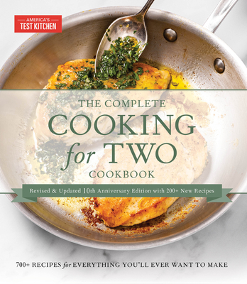 The Complete Cooking for Two Cookbook, 10th Anniversary Gift Edition: 700+ Recipes for Everything You'll Ever Want to Make - America's Test Kitchen