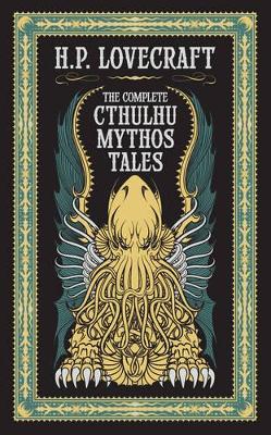 The Complete Cthulhu Mythos Tales (Barnes & Noble Collectible Editions) - Lovecraft, H. P.