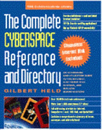 The Complete Cyberspace Reference and Directory: An Addressing and Utilization Guide to the Internet, Electronic Mail Systems, and Bulletin Board Sys - Held, Gilbert