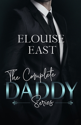 The Complete Daddy Series - East, Elouise