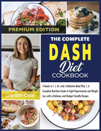 The Complete DASH Diet Cookbook: 4 Books in 1 Dr. Cole's Definitive Meal Plan A Complete Nutrition Guide to Fight Hypertension and Weight Loss with a Delicious and Budget Friendly Recipes (Premium Edition)