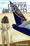 The Complete Deeper Realms Volume 3: The Achronological Casebook