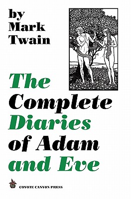 The Complete Diaries of Adam and Eve - Twain, Mark, and Fasano, Thomas (Introduction by)