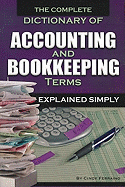 The Complete Dictionary of Accounting and Bookkeeping Terms Explained Simply