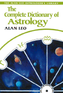 The Complete Dictionary of Astrology