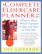 The Complete Eldercare Planner, Second Edition: Where to Start, Which Questions to Ask, and How to Find Help - Loverde, Joy