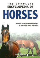 The Complete Encyclopedia of Horses: Includes Caring for Your Horse and All Equestrian Sports and Skills - Packages