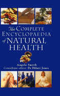 The Complete Encyclopedia of Natural Health: A-Z of Natural Health for Common Ailments