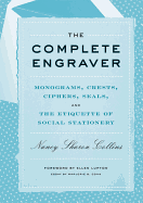 The Complete Engraver: Monograms, Crests, Ciphers, Seals, and the Etiquette of Social Stationery