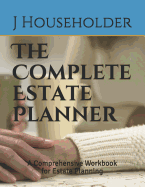 The Complete Estate Planner: A Comprehensive Workbook for Estate Planning