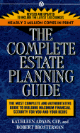 The Complete Estate Planning Guide: 2nd Revised Edition - Adams, Kathleen, CFP, and Brosterman, Robert, and Adams, CFP