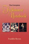 The Complete Folkdance Notebook