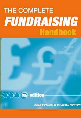 The Complete Fundraising Handbook - Botting, Nina, and Norton, Michael