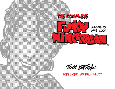 The Complete Funky Winkerbean, Volume 10, 1999-2001 - Batiuk, Tom, and Levitz, Paul (Foreword by)