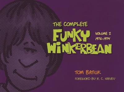 The Complete Funky Winkerbean, Volume I: 1972-1974 - Batiuk, Tom, and Harvey, R C (Foreword by)