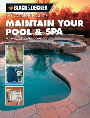 The Complete Guide: Maintain Your Pool & Spa: Repair & Upkeep Made Easy - Binsacca, Rich