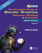 The Complete Guide to Blender Graphics: Computer Modeling and Animation: Volume Two
