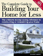 The Complete Guide to Building Your Home for Less - Conroy, Michael