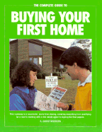 The Complete Guide to Buying Your First Home: Roadmap to a Successful, Worry-Free Closing