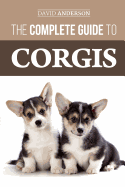The Complete Guide to Corgis: Everything to know about both the Pembroke Welsh and Cardigan Welsh Corgi dog breeds