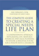 The Complete Guide to Creating a Special Needs Life Plan: A Comprehensive Approach Integrating Life, Resource, Financial, and Legal Planning to Ensure a Brighter Future for a Person with a Disability