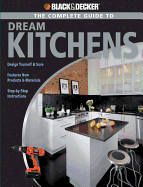 The Complete Guide to Dream Kitchens (Black & Decker)