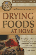 The Complete Guide to Drying Foods at Home: Everything You Need to Know about Preparing, Storing, and Consuming Dried Foods Revised 2nd Edition