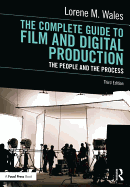 The Complete Guide to Film and Digital Production: The People and The Process