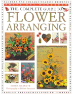 The Complete Guide to Flower Arranging - Barnett, Fiona, and Patterson, Debbie (Photographer)