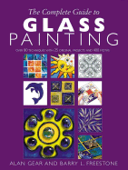 The Complete Guide to Glass Painting: Over 93 Techniques with 25 Original Projects and 400 Motifs