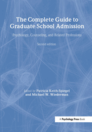 The Complete Guide to Graduate School Admission: Psychology, Counseling, and Related Professions