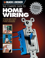 The Complete Guide to Home Wiring: Including Information on Home Electronics & Wireless Technology