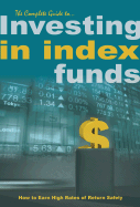 The Complete Guide to Investing in Index Funds: How to Earn High Rates of Return Safely - Baird, Craig, and Boutte Jr, Alvin (Foreword by)