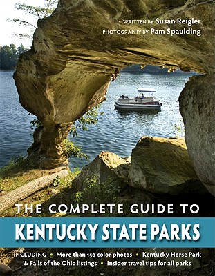 The Complete Guide to Kentucky State Parks - Reigler, Susan, and Spaulding, Pam (Photographer)
