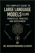 The Complete Guide to Large Language Models: Principles, Practice, and Deployment