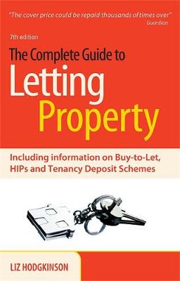 The Complete Guide to Letting Property: Including Information on Buy-To-Let, Hips and Tenancy Deposit Schemes - Marsh, Clive