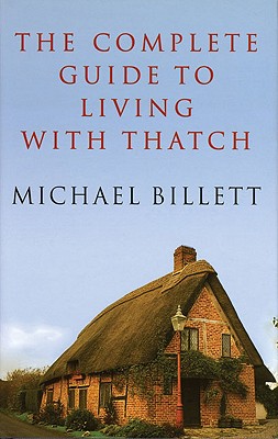 The Complete Guide to Living with Thatch - Billett, Michael