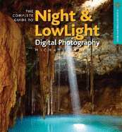 The Complete Guide to Night & Lowlight Digital Photography - Freeman, Michael