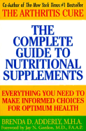 The Complete Guide to Nutritional Supplements: Everything You Need to Make Informed Choices for Optimum Health - Adderly, Brenda D, M.H.A.