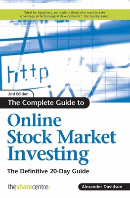 The Complete Guide to Online Stock Market Investing: The Definitive 20-Day Guide - Davidson, Alexander