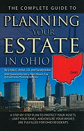 The Complete Guide to Planning Your Estate in Ohio: A Step-By-Step Plan to Protect Your Assets, Limit Your Taxes, and Ensure Your Wishes Are Fulfilled for Ohio Residents