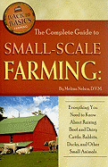 The Complete Guide to Small Scale Farming: Everything You Need to Know about Raising Beef Cattle, Rabbits, Ducks, and Other Small Animals Revised 2nd Edition