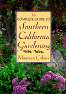 The Complete Guide to Southern Californian Gardening - Gilmer, Maureen
